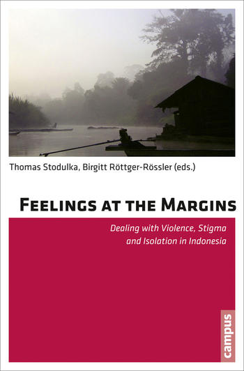 Stodulka, T., Röttger-Rössler, B. (Eds.) (2014). Feelings at the Margins – Emotion and Marginality in Indonesia. Frankfurt/New York: Campus.